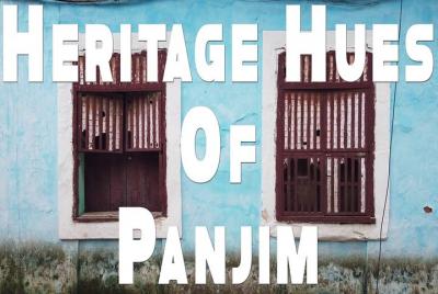 Heritage Hues of Panjim : Panjim Virtual Tour by Make It Happen